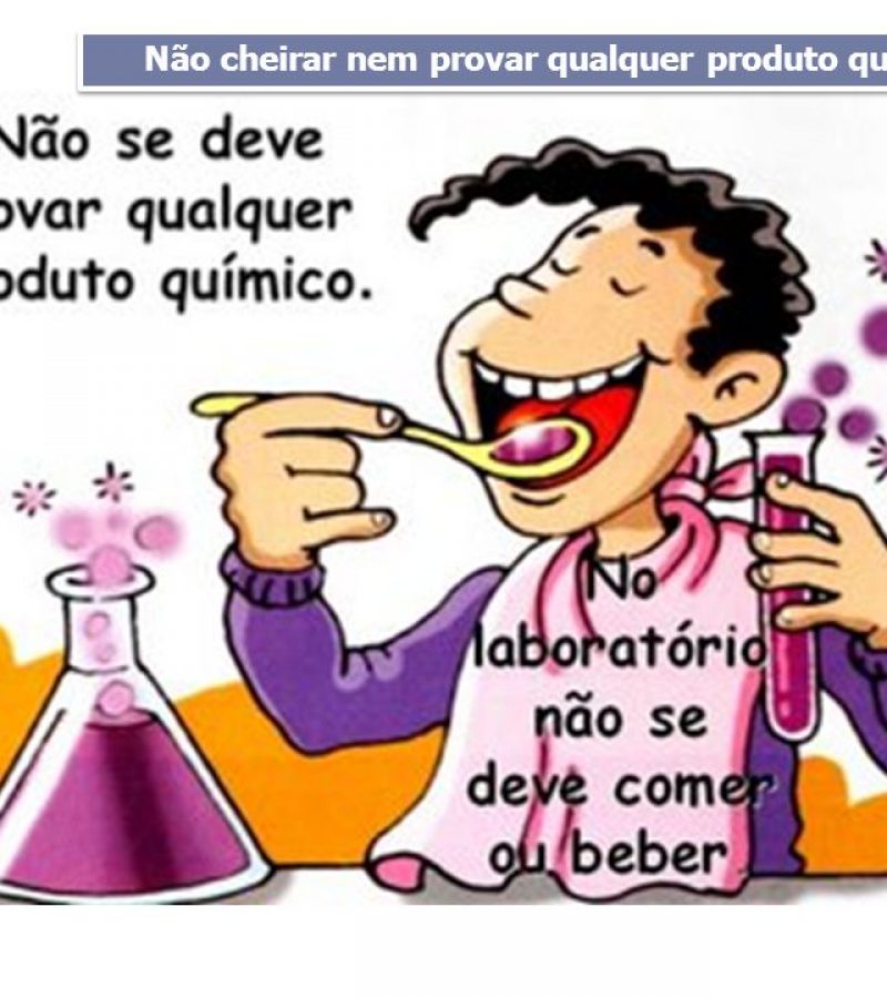 Não cheirar nem provar qualquer produto químico.